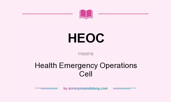 What does HEOC mean? It stands for Health Emergency Operations Cell