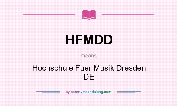 What does HFMDD mean? It stands for Hochschule Fuer Musik Dresden DE