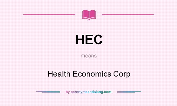 What does HEC mean? It stands for Health Economics Corp