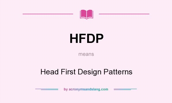 What does HFDP mean? It stands for Head First Design Patterns