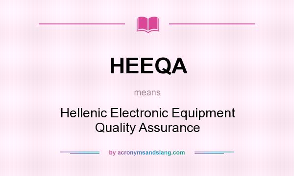 What does HEEQA mean? It stands for Hellenic Electronic Equipment Quality Assurance