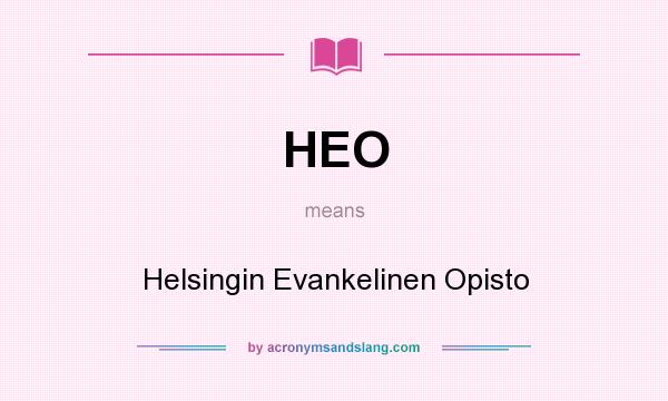 What does HEO mean? It stands for Helsingin Evankelinen Opisto
