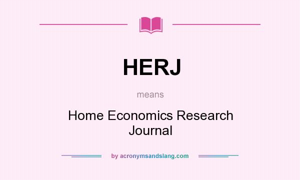 What does HERJ mean? It stands for Home Economics Research Journal