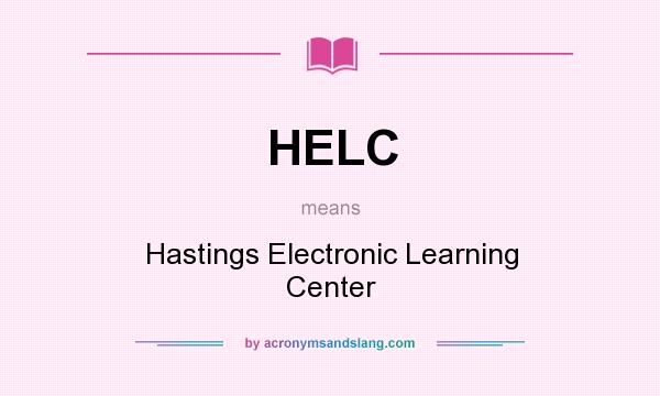 What does HELC mean? It stands for Hastings Electronic Learning Center