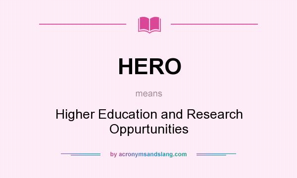 What does HERO mean? It stands for Higher Education and Research Oppurtunities