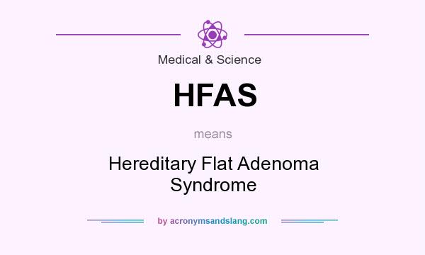 What does HFAS mean? It stands for Hereditary Flat Adenoma Syndrome