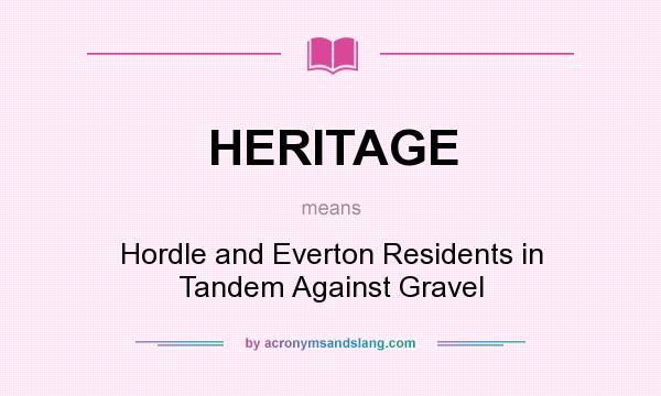 What does HERITAGE mean? It stands for Hordle and Everton Residents in Tandem Against Gravel