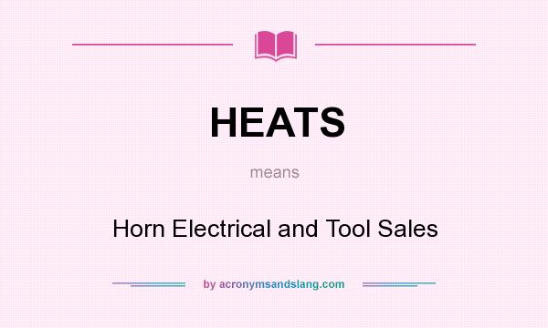 What does HEATS mean? It stands for Horn Electrical and Tool Sales