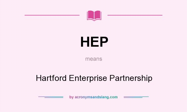 What does HEP mean? It stands for Hartford Enterprise Partnership