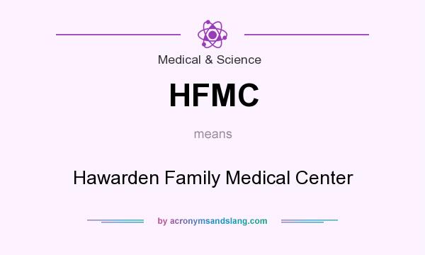 What does HFMC mean? It stands for Hawarden Family Medical Center