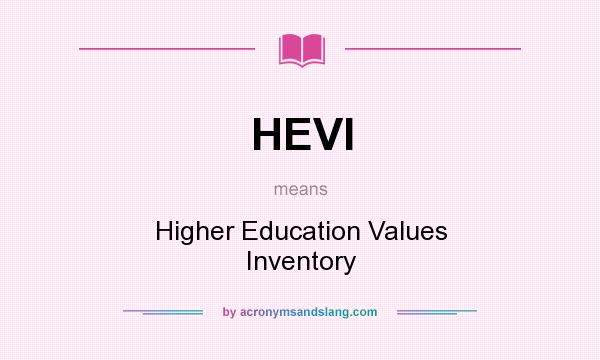 What does HEVI mean? It stands for Higher Education Values Inventory