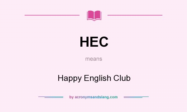 What does HEC mean? It stands for Happy English Club