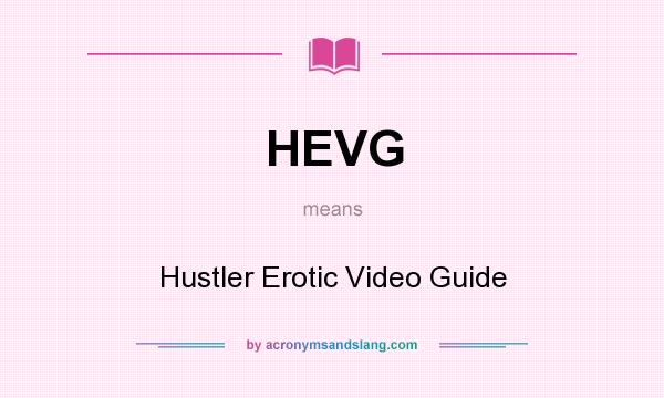 What does HEVG mean? It stands for Hustler Erotic Video Guide