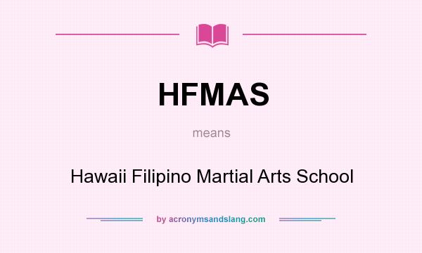 What does HFMAS mean? It stands for Hawaii Filipino Martial Arts School