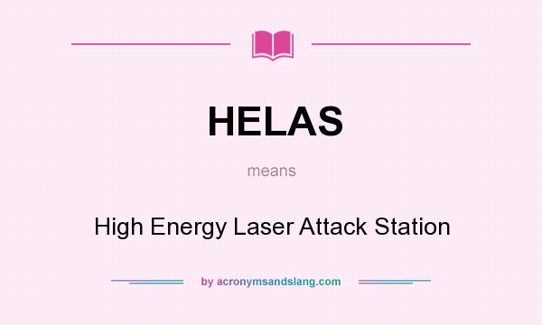 What does HELAS mean? It stands for High Energy Laser Attack Station