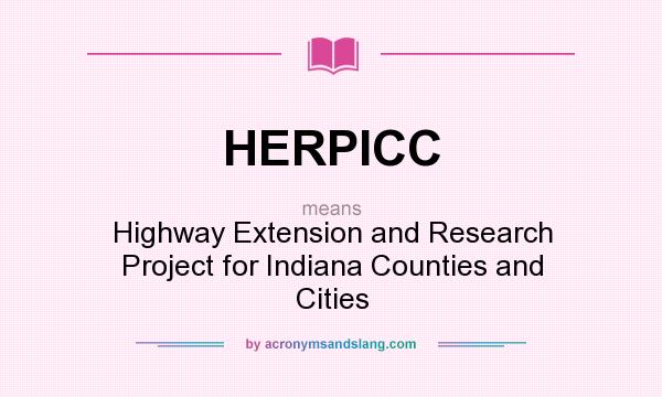 What does HERPICC mean? It stands for Highway Extension and Research Project for Indiana Counties and Cities