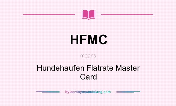 What does HFMC mean? It stands for Hundehaufen Flatrate Master Card