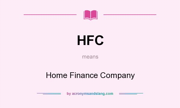 What does HFC mean? It stands for Home Finance Company
