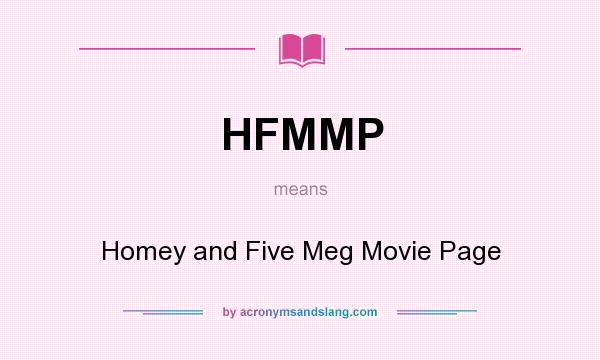 What does HFMMP mean? It stands for Homey and Five Meg Movie Page
