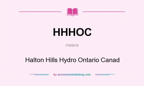 What does HHHOC mean? It stands for Halton Hills Hydro Ontario Canad