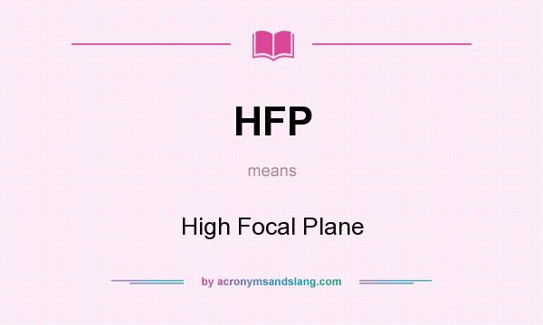 What does HFP mean? It stands for High Focal Plane
