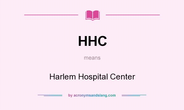 What does HHC mean? It stands for Harlem Hospital Center