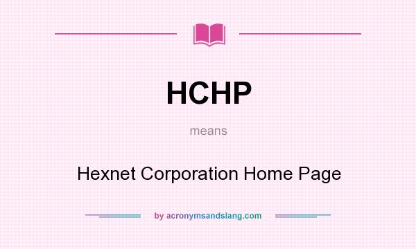 What does HCHP mean? It stands for Hexnet Corporation Home Page