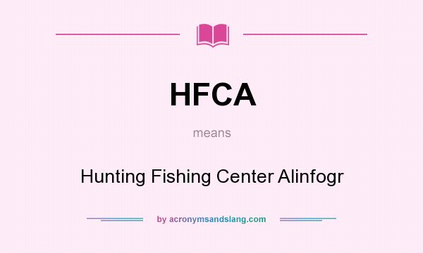 What does HFCA mean? It stands for Hunting Fishing Center Alinfogr