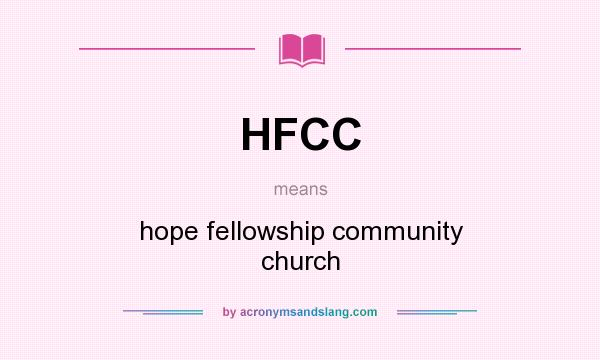What does HFCC mean? It stands for hope fellowship community church