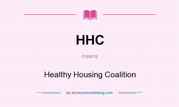 What does HHC mean? It stands for Healthy Housing Coalition
