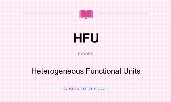 What does HFU mean? It stands for Heterogeneous Functional Units