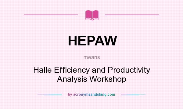 What does HEPAW mean? It stands for Halle Efficiency and Productivity Analysis Workshop