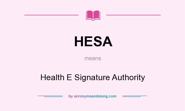 What does HESA mean? It stands for Health E Signature Authority
