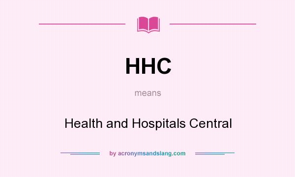 What does HHC mean? It stands for Health and Hospitals Central