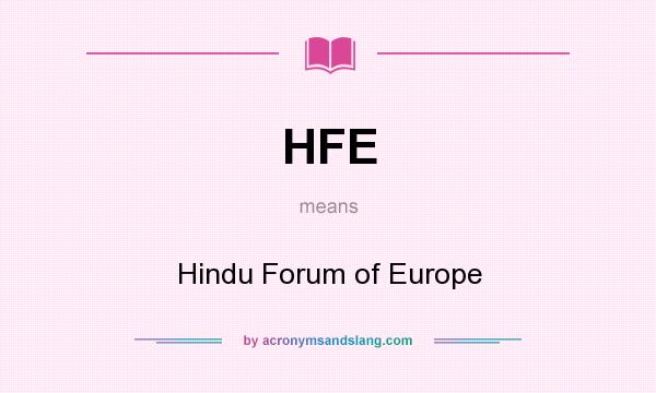 What does HFE mean? It stands for Hindu Forum of Europe