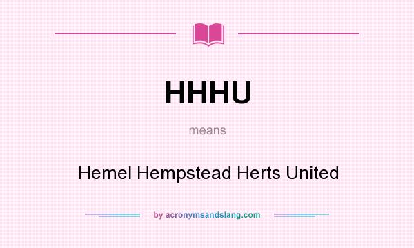What does HHHU mean? It stands for Hemel Hempstead Herts United