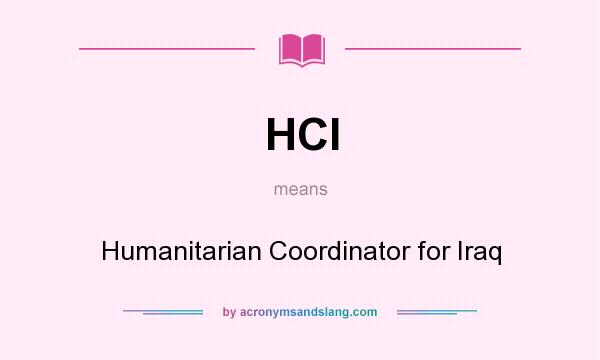 What does HCI mean? It stands for Humanitarian Coordinator for Iraq