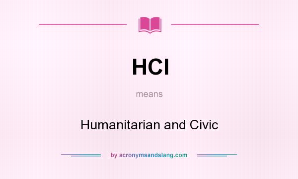 What does HCI mean? It stands for Humanitarian and Civic