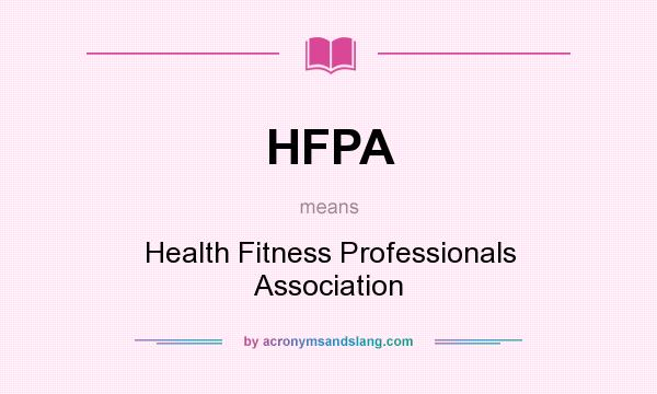 What does HFPA mean? It stands for Health Fitness Professionals Association