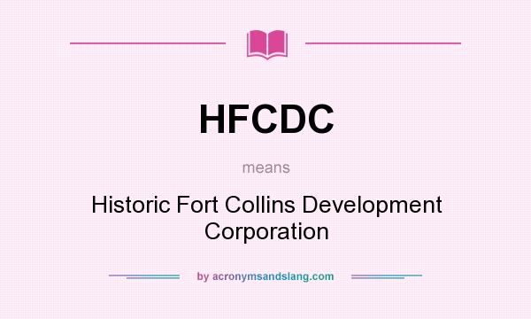What does HFCDC mean? It stands for Historic Fort Collins Development Corporation