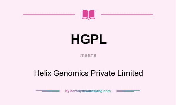 What does HGPL mean? It stands for Helix Genomics Private Limited