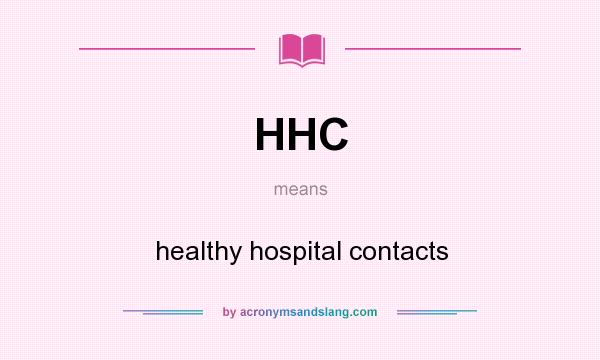 What does HHC mean? It stands for healthy hospital contacts