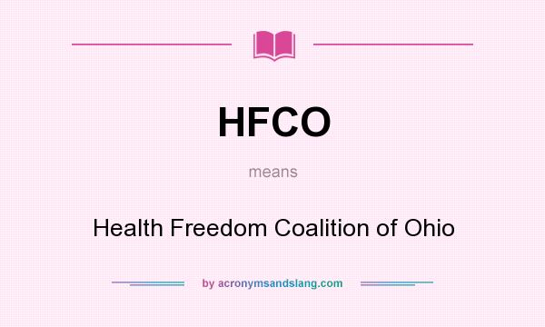 What does HFCO mean? It stands for Health Freedom Coalition of Ohio