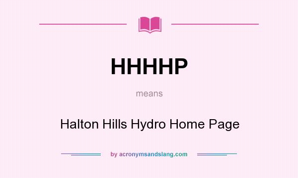 What does HHHHP mean? It stands for Halton Hills Hydro Home Page