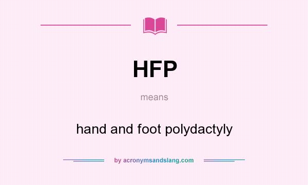 What does HFP mean? It stands for hand and foot polydactyly