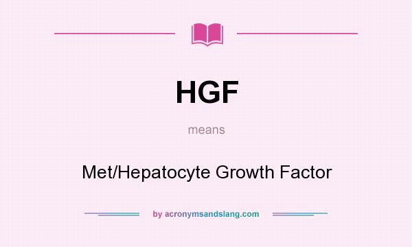 What does HGF mean? It stands for Met/Hepatocyte Growth Factor