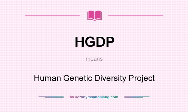 What does HGDP mean? It stands for Human Genetic Diversity Project