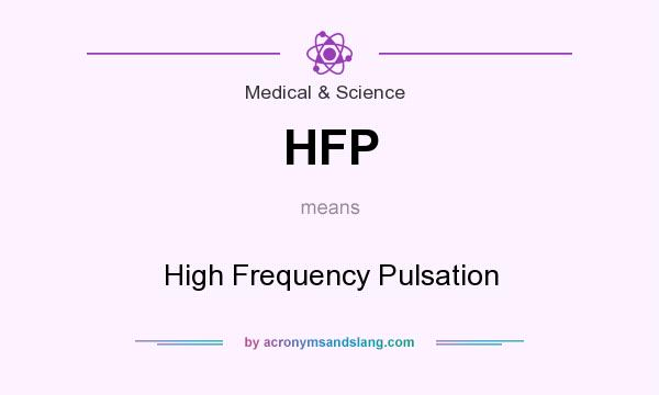 What does HFP mean? It stands for High Frequency Pulsation