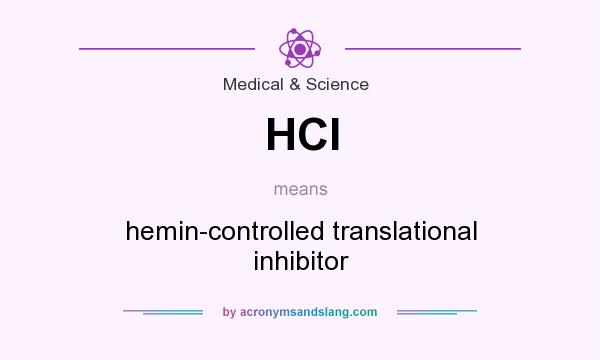 What does HCI mean? It stands for hemin-controlled translational inhibitor