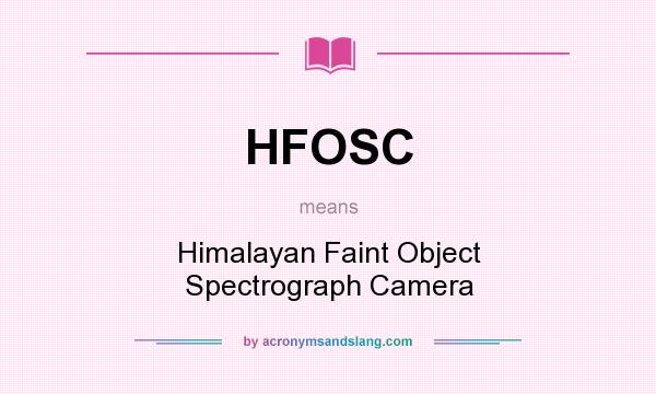 What does HFOSC mean? It stands for Himalayan Faint Object Spectrograph Camera